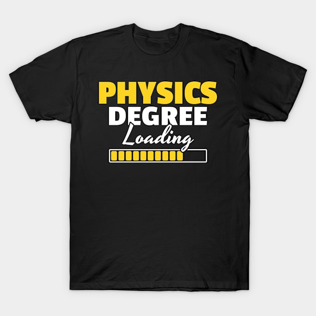 Physics Degree Loading Physicist Student Gift T-Shirt by Krautshirts